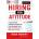Hiring for Attitude: A Revolutionary Approach to Recruiting and Selecting People with Both Tremendous Skills and Superb Attitude | Mark Murphy