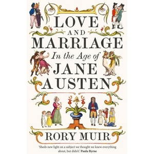 Love and Marriage in the Age of Jane Austen | Rory Muir (ISBN: 9780300269604)
