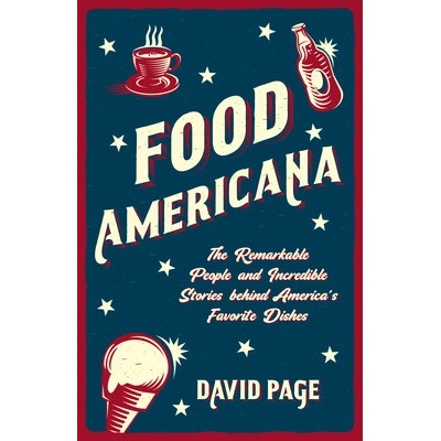 Food Americana: The Remarkable People and Incredible Stories Behind America's Favorite Dishes Humor, Entertainment, and Pop Culture Page DavidPaperback
