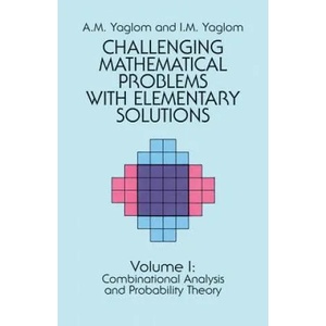 Challenging Mathematical Problems with Elementary Solutions, Vol. I (2012)