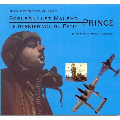 Poslední let Malého Prince -- Le dernier vol du petit - Jean-Piere de Villers, Christian Quesnel