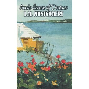 Anne's House of Dreams by L. M. Montgomery, Fiction, Classics, Family | Lucy Maud Montgomery (ISBN: 9781463895266)