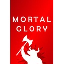 Mortal Glory
