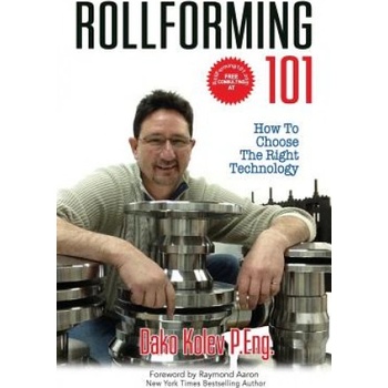 Rollforming 101: How to choose the right technology | Dako Kolev P Eng