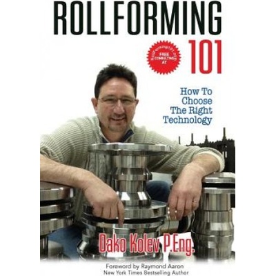 Rollforming 101: How to choose the right technology | Dako Kolev P Eng