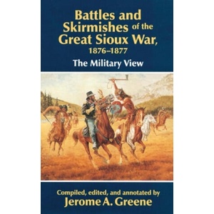 Battles and Skirmishes of the Great Sioux War, 1876-1877 | Jerome A. Greene (ISBN: 9780806126692)