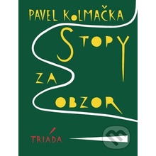 Stopy za obzor - Pavel Kolmačka