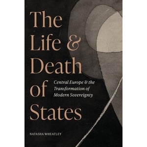 The Life and Death of States | Natasha Wheatley (ISBN: 9780691245768)