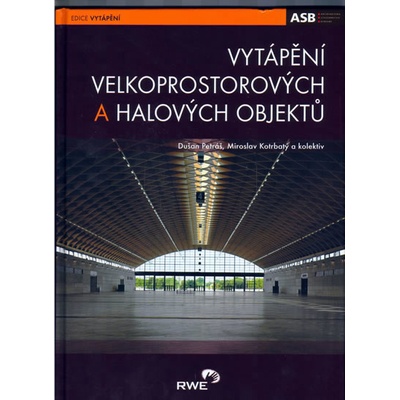 Vytápění velkoprostorových a halových objektů - Kolektiv autorů, Dušan Petrák
