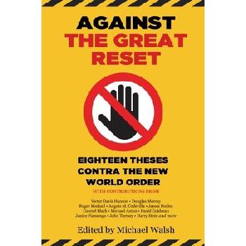 Against the Great Reset: Eighteen Theses Contra the New World Order Walsh MichaelPevná vazba