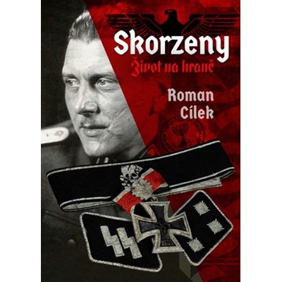 Skorzeny. Život na hraně - Roman Cílek