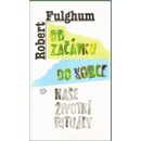 Knihy Od začátku do konce - Robert Fulghum