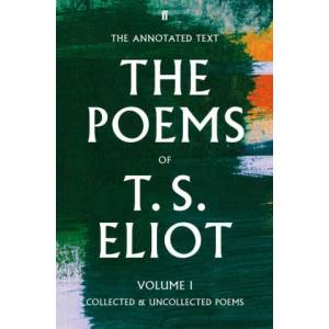 Poems of T. S. Eliot Volume I | T S Eliot (ISBN: 9780571349128)