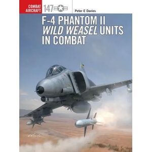 F-4 Phantom II Wild Weasel Units in Combat | Jim Laurier, Gareth Hector (ISBN: 9781472854568)