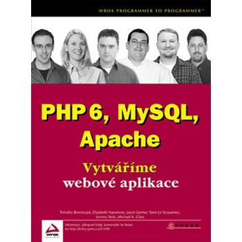 PHP 6, MySQL, Apache - Elizabeth Naramore, Kolektiv, Jason Gerner, Yann Le Scouarnec, Timothy Boronczyk