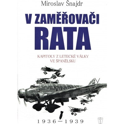 V zaměřovači Rata - Kapitoly z letecké války ve Španělsku