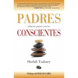 Padres Conscientes / The Conscious Parent. Transforming Ourselves, Empowering Our Children | Shefali Tsabary (ISBN: 9781644730935)