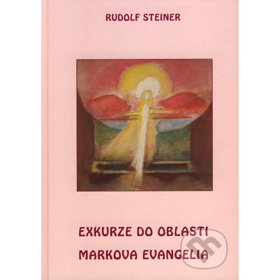Exkurze do oblasti Markova evangelia - Rudolf Steiner