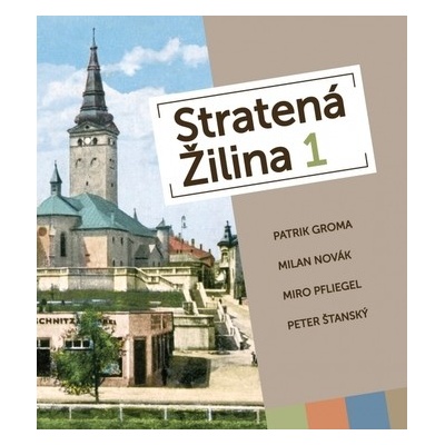 Stratená Žilina 1 - Patrik Groma, Milan Novák, Miroslav Pfliegel, Peter Štanský