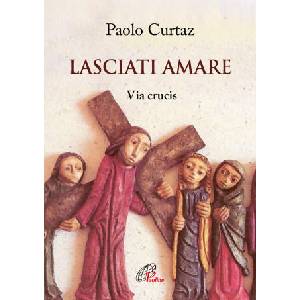 Lasciati amare. Via crucis | Paolo Curtaz (2023)