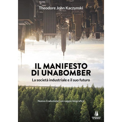 manifesto di Unabomber. La società industriale e il suo futuro