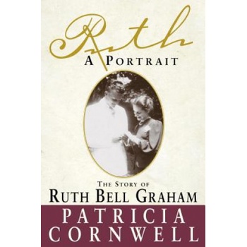 Ruth, a Portrait: The Story of Ruth Bell Graham | Patricia Cornwell, Wallach