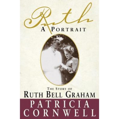 Ruth, a Portrait: The Story of Ruth Bell Graham | Patricia Cornwell, Wallach