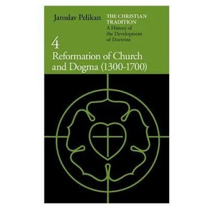 Christian Tradition: Reformation of Church and Dogma, 1300-1700 v. 4 (ISBN: 9780226653778)