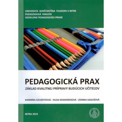 Pedagogická prax - základ kvalitnej prípravy budúcich učiteľov - Katarína Szíjjártóová