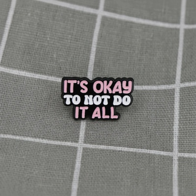 Pinarna It´s okay to not do it all / Je v pořádku neudělat všechno