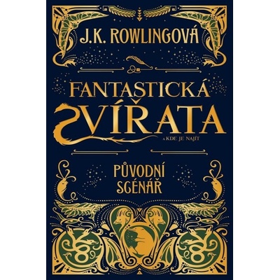 Fantastická zvířata a kde je najít - filmový scénář J. K. Rowlingová