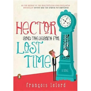 Hector and the Search for Lost Time, Movie Tie-In. Hector und die Entdeckung der Zeit, englische Ausgabe | Francois Lelord (ISBN: 9780143120711)