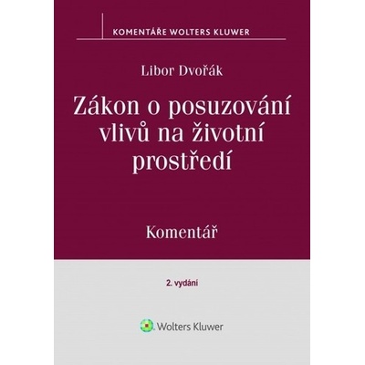 Zákon o posuzování vlivů na životní prostředí 100-2001 Sb. - komentář, 2. vydání - Libor Dvořák