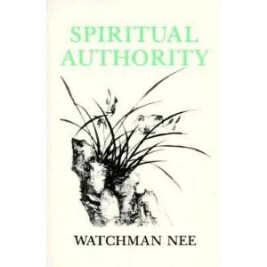 Spiritual Authority | Watchman Nee, Stephen Kaung (ISBN: 9780935008357)