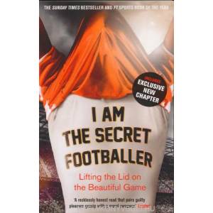 I Am The Secret Footballer | Anon (2013)