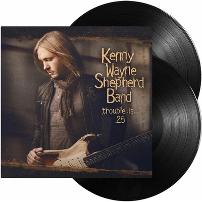 SHEPHERD, KENNY WAYNE - TROUBLE IS 25 LP