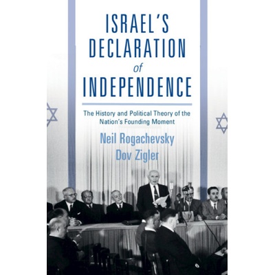 Israel's Declaration of Independence | Neil Rogachevsky, Dov Zigler