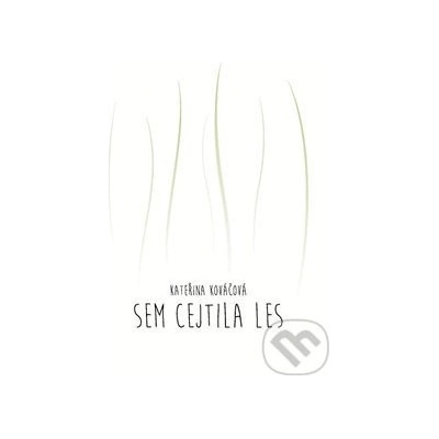 Sem cejtila les - Kateřina Kováčová
