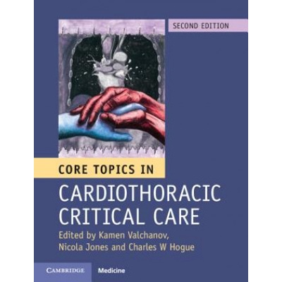 Core Topics in Cardiothoracic Critical Care | Kamen Valchanov, Nicola Jones, Charles W. Hogue