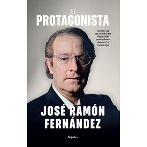 El Protagonista / The Protagonist | Fernández, José Ramón (ISBN: 9786073863124)