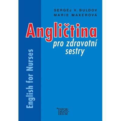 Angličtina pro zdravotní sestry - English for Nurses - Sergej V. Buldov, Marie Maxerová