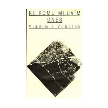 Ke komu mluvím dnes