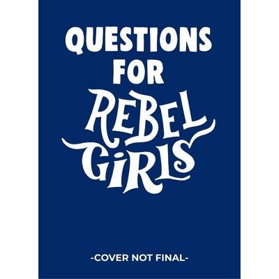 Questions for Rebel Girls Rebel Girls