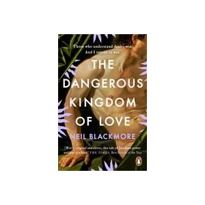 Dangerous Kingdom of Love | Neil Blackmore (ISBN: 9781529157437)