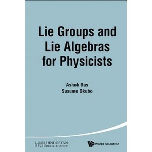 Lie Groups And Lie Algebras For Physicists | Ashok Das, Susumu Okubo (ISBN: 9789814616904)
