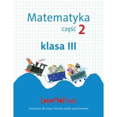 Lokomotywa 3 Matematyka Ćwiczenia część 2
