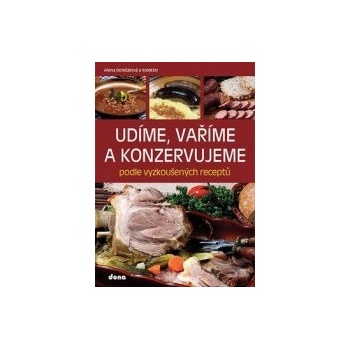 Udíme, vaříme a konzervujeme podle vyzkoušených receptů