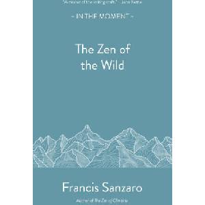 The Zen of the Wild | Francis Sanzaro (ISBN: 9781916812345)