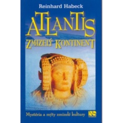 Atlantis - zmizelý kontinent - Reinhard Habeck