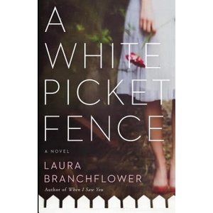 White Picket Fence | LAURA BRANCHFLOWER (ISBN: 9780999175200)